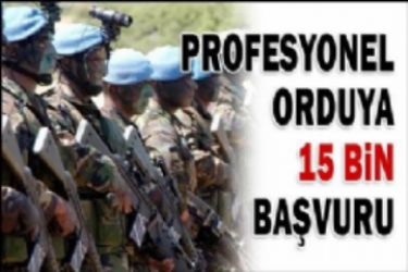 Profesyonel orduya 15 bin ba�vuru