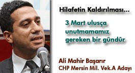 Ali Mahir Ba�ar�r, �3 Mart ulus�a unutmamam�z gereken bir g�nd�r�