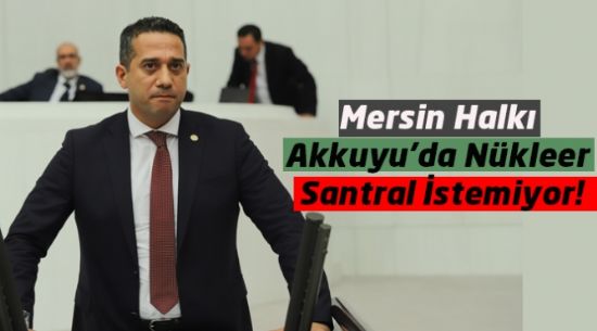 CHP MERS�N MV. BA�ARIR AKKUYUDA YA�ANACAK OLASI B�R N�KLEER TEHL�KEYE D�KKAT �EKT�