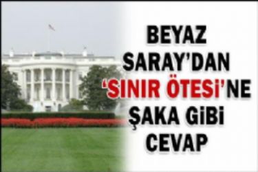 Beyaz Saray’dan �aka gibi a��klama