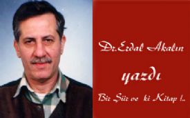 Dr.Erdal Akalın yazdı. Saygı ile andıklarım