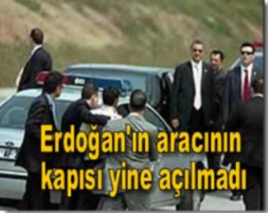 Erdo�an’�n arac�n�n kap�s� a��lmad�