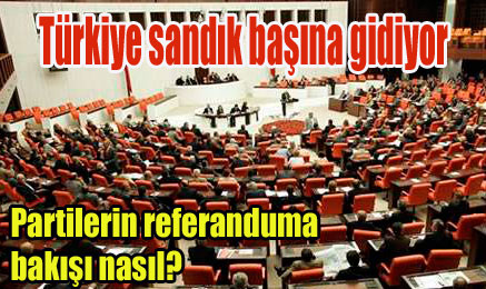 Partiler referanduma nas�l bak�yor?