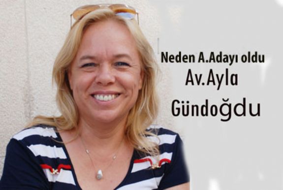 Av.Ayla Gündoğdu neden aday adayı olduğunu yazdı