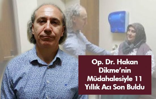 Op. Dr. Hakan Dikme�nin M�dahalesiyle 11 Y�ll�k Ac� Son Buldu