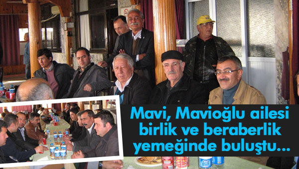 Mavi, Mavioğlu ailesi birlik ve beraberlik yemeğinde buluştu...