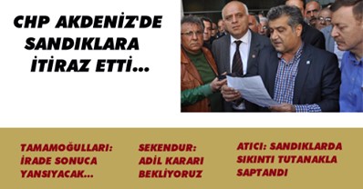 CHP Akdeniz’de seçim sonucuna itiraz etti