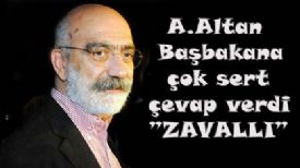 A.Altan Ba�bakan’a�ok sert cevap verdi: Zavall�!