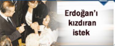 Erdo�an’� k�zd�ran talep neydi?