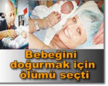 Bebe�ini do�urmak i�in �l�m� se�ti 