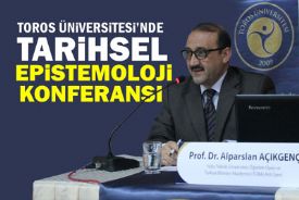 Toros Üniversitesi’nde tarihsel epistemoloji konferansı 