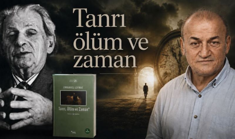 Hüseyin Sungur’un kaleminden; Tanrı Ölüm ve Zaman