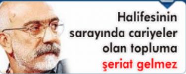 Korktu�unuz ���eriat�� var ya... O zaten buradayd� 