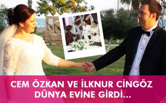 Cem Özkan ve İlknur Cingöz Dünya evine girdi...