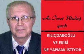 Kılıçdaroğlu ve Ekibi ne yapmak istiyor ?..