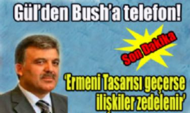 G�l’den Bush’a telefon!