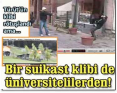 Bir suikast klibi de �niversitelilerden! 