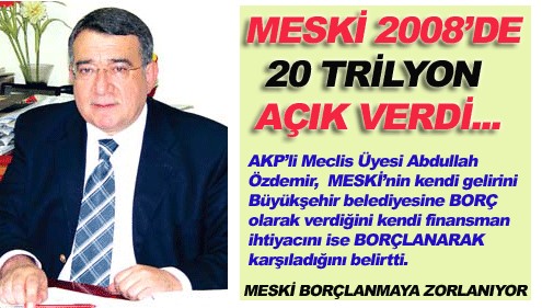 MESKi Gelirini  Belediye’ye al�yor, ihtiyac� olan paray� bor�lanarak sa�l�yor