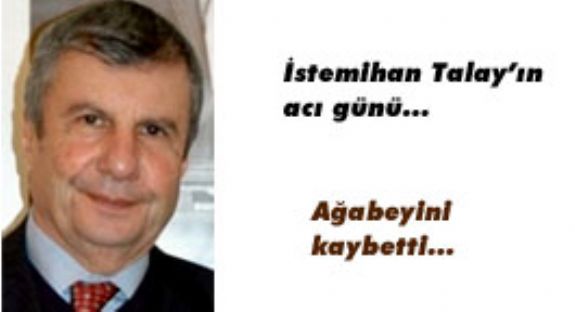 İstemihan Talay’ın acı günü
