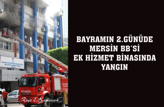 MERS�N BB�S� EK H�ZMET B�NASINDA YANGIN