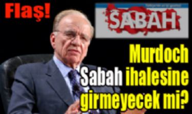 Murdoch Sabah ihalesine girmeyecek mi?