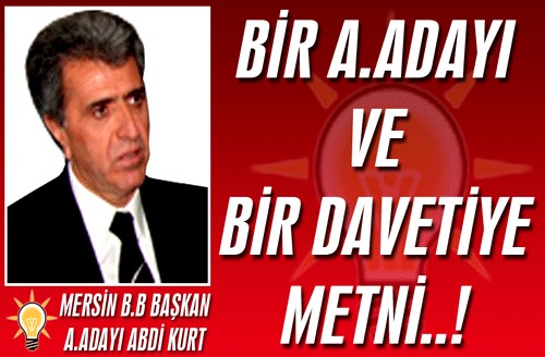 Bir B.�ehir Belediye Ba�kan A.Aday� ve bir davetiye