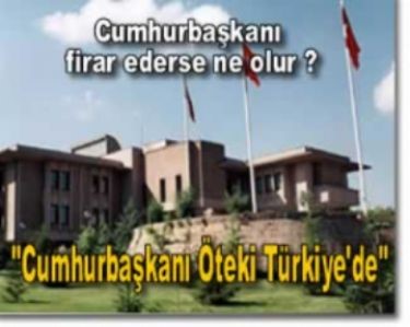 Cumhurba�kan� firar ederse ne olur ?
