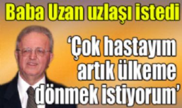 ��ok hastay�m art�k �lkeme d�nmek istiyorum�