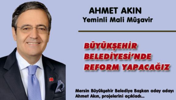 Mersin Büyükşehir Belediyesinde reform yapacağız