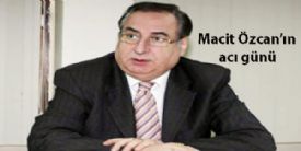Macit �zcan��n annesi vefat etti