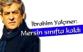 İbrahim Yalçıner yazdı: Mersin sınıfta kaldı