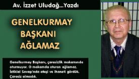 Genelkurmay ba�kan� a�lamaz