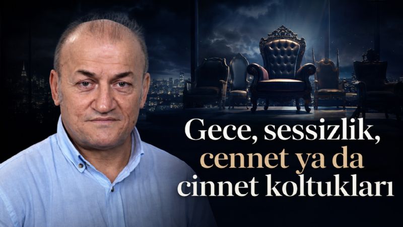 Hüseyin Sungur’un kaleminden; Gece, sessizlik, cennet ya da cinnet koltukları