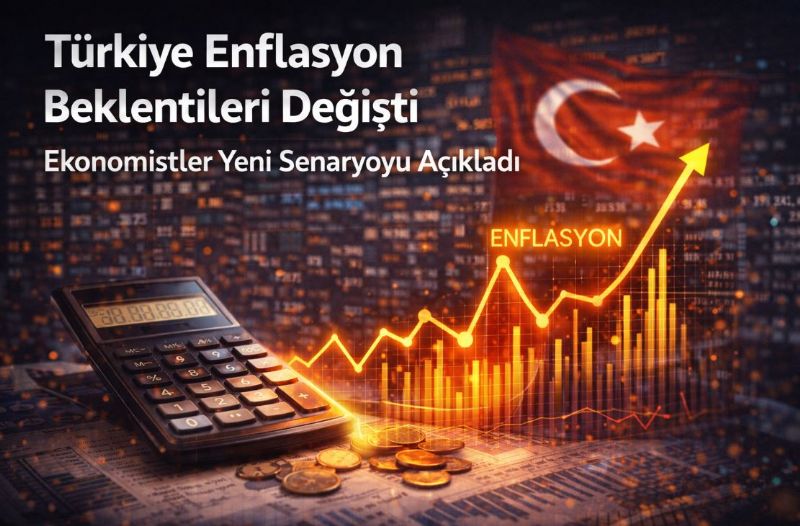 Türkiye Enflasyon Beklentileri Değişti: Ekonomistler Yeni Senaryoyu Açıkladı